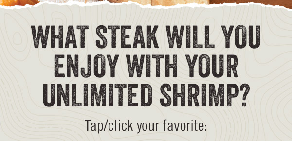 What steak will you enjoy with your Unlimited Shrimp?